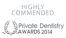 Private Dentistry Awards 2014 Highly Commended